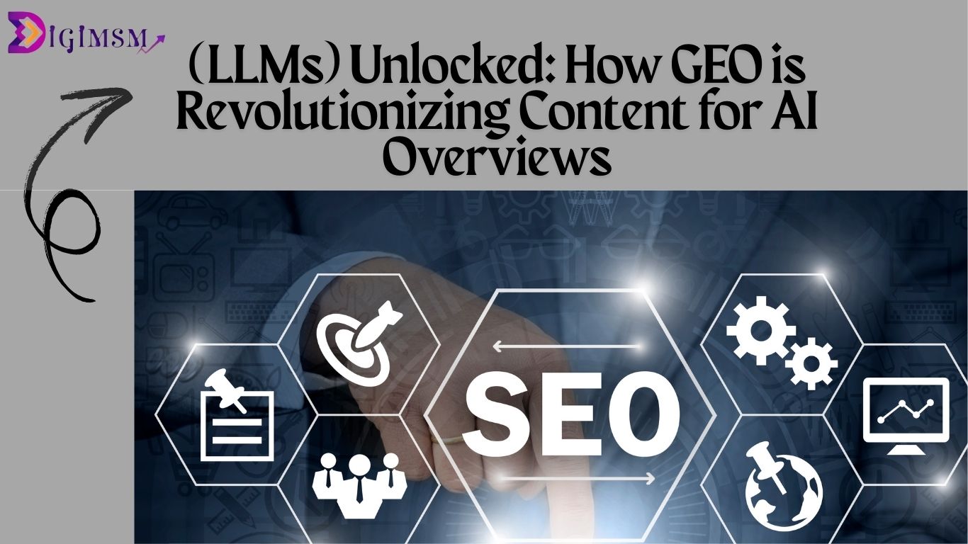 Large Language Models (LLMs) Unlocked: How GEO is Revolutionizing Content for AI Overviews